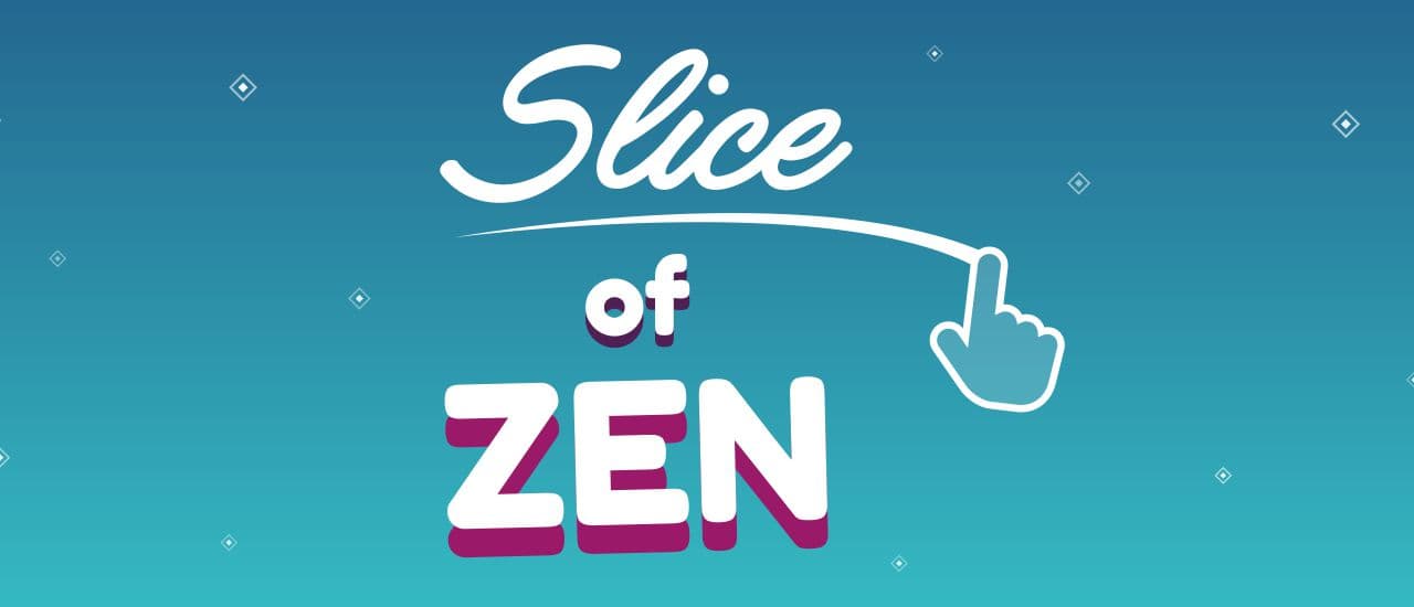 Slice of Zen
