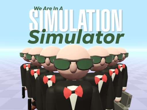 We Are In A Simulation Simulator